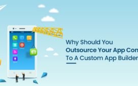 Why Should You Outsource Your App Concept To A Custom App Builder